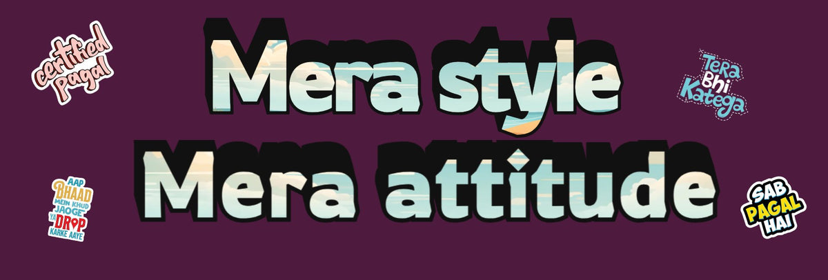 Mera style mera attitude